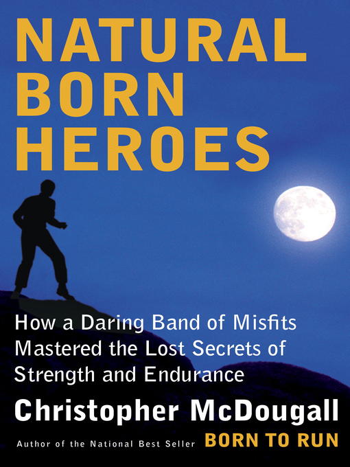Title details for Natural Born Heroes by Christopher McDougall - Available